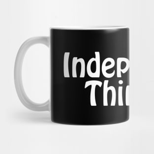 Independent Thinking is a motivational saying gift idea Mug